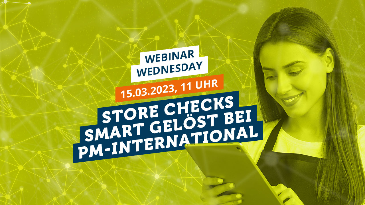 Webinar Wednesday: Store Checks smart gelöst bei PM-International